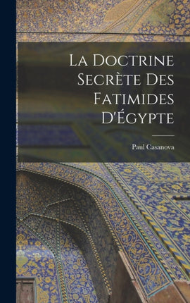 La doctrine secrete des Fatimides dEgypte