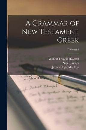 A Grammar of New Testament Greek Volume 1