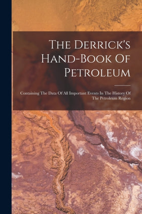 The Derricks Handbook Of Petroleum