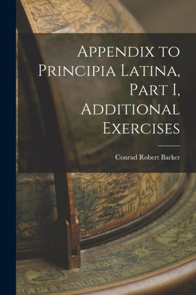 Appendix to Principia Latina Part I Additional Exercises