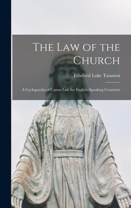 The law of the Church a Cyclopaedia of Canon law for Englishspeaking Countries