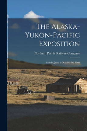 The AlaskaYukonPacific Exposition