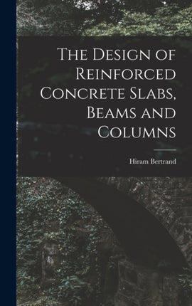 The Design of Reinforced Concrete Slabs Beams and Columns