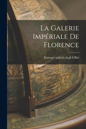 La Galerie impériale de Florence