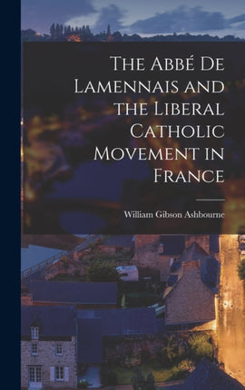 The Abbé de Lamennais and the Liberal Catholic