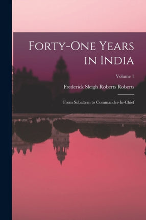 FortyOne Years in India From Subaltern to