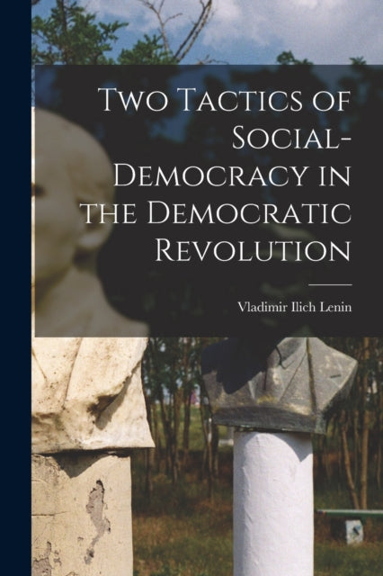 Two Tactics of Social-democracy in the Democratic Revolution