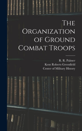 The Organization of Ground Combat Troops