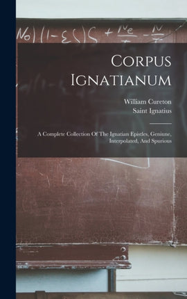 Corpus Ignatianum A Complete Collection Of The