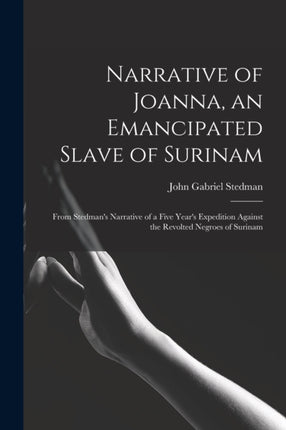 Narrative of Joanna an Emancipated Slave of Surinam