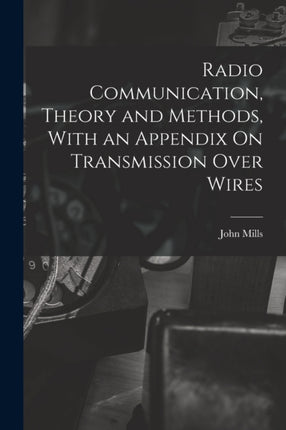 Radio Communication Theory and Methods With an