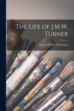The Life of J.M.W. Turner
