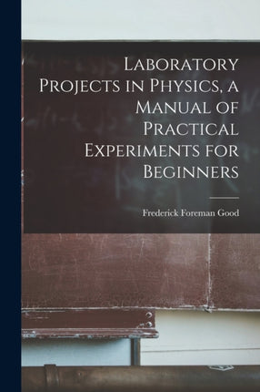 Laboratory Projects in Physics a Manual of