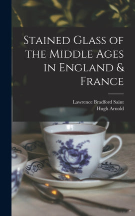 Stained Glass of the Middle Ages in England  France