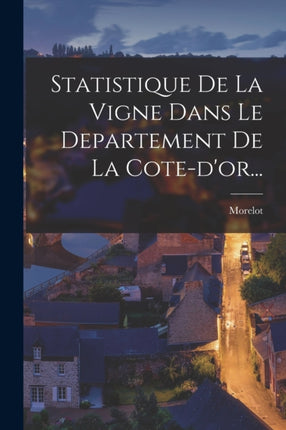 Statistique De La Vigne Dans Le Departement De La Cotedor...