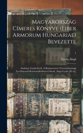 Magyarország címeres könyve Liber armorum Hungariae Bevezette