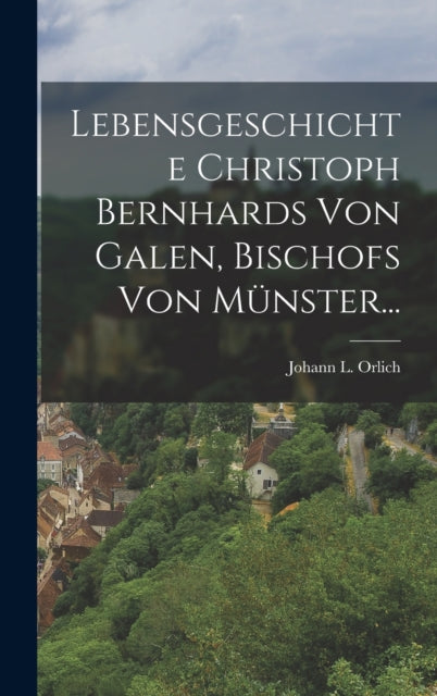 Lebensgeschichte Christoph Bernhards Von Galen