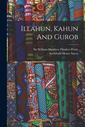 Illahun Kahun And Gurob