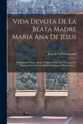 Vida Devota De La Beata Madre Maria Ana De Jesus