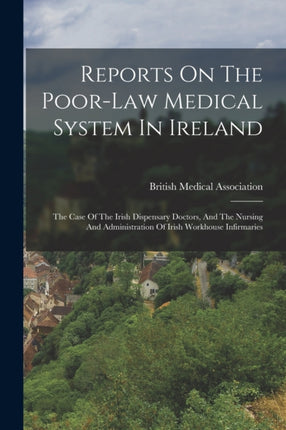 Reports On The Poorlaw Medical System In Ireland