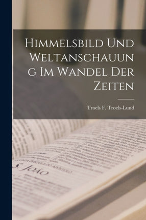 Himmelsbild und Weltanschauung im Wandel der Zeiten