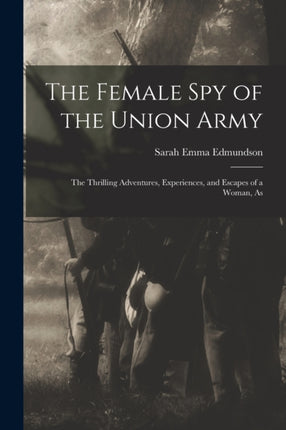 The Female Spy of the Union Army