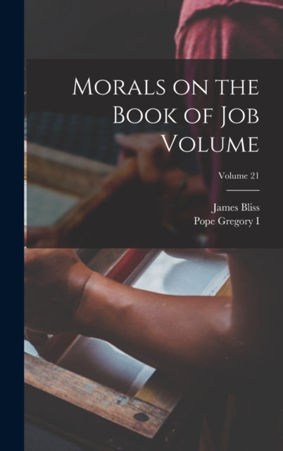 Morals on the Book of Job Volume Volume 21