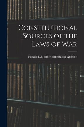 Constitutional Sources of the Laws of War