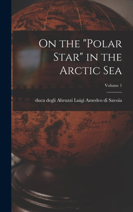 On the Polar Star in the Arctic Sea Volume 1