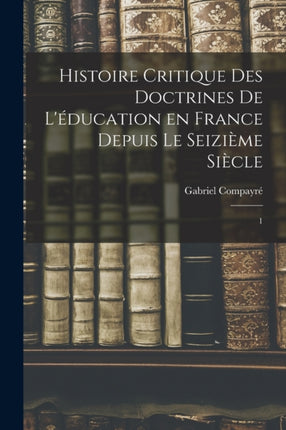 Histoire critique des doctrines de léducation en