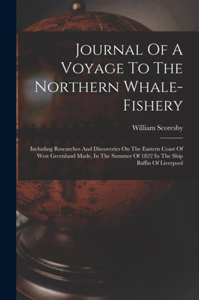Journal Of A Voyage To The Northern Whalefishery