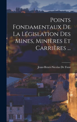 Points Fondamentaux De La Législation Des Mines Minières Et Carrières ...