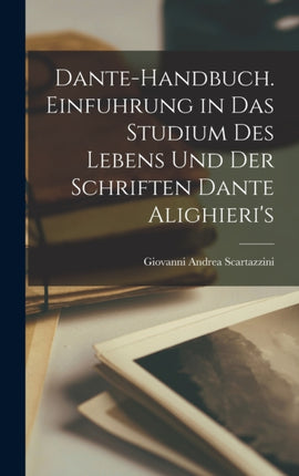 DanteHandbuch. Einfuhrung in Das Studium Des