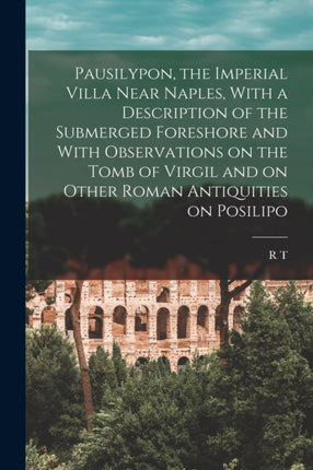 Pausilypon the Imperial Villa Near Naples With a