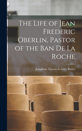 The Life of Jean Frederic Oberlin Pastor of the