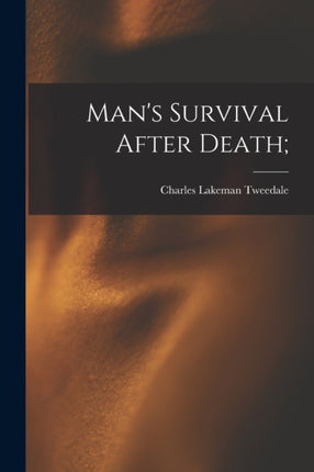 Mans Survival After Death