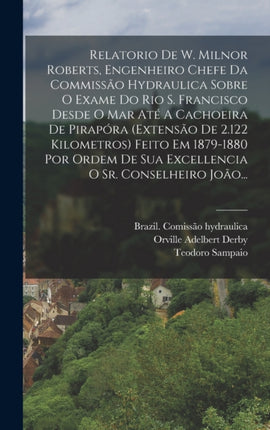 Relatorio De W. Milnor Roberts Engenheiro Chefe