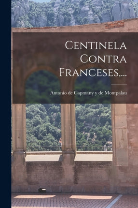 Centinela Contra Franceses ...