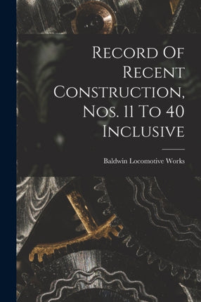 Record Of Recent Construction Nos. 11 To 40 Inclusive