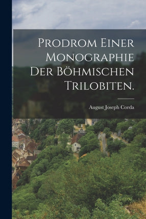 Prodrom einer Monographie der böhmischen Trilobiten.