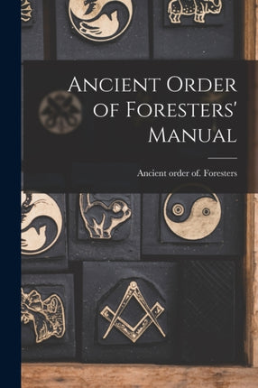 Ancient Order of Foresters Manual