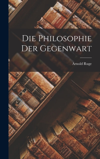 Die Philosophie der Gegenwart