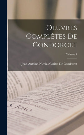 Oeuvres Complètes De Condorcet Volume 1