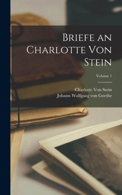 Briefe an Charlotte Von Stein Volume 1