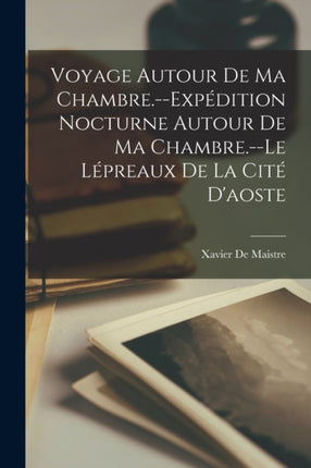 Voyage Autour De Ma Chambre.Expédition Nocturne