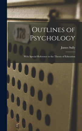 Outlines of Psychology With Special Reference to