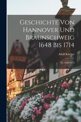 Geschichte Von Hannover Und Braunschweig 1648 Bis