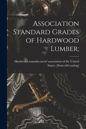 Association Standard Grades of Hardwood Lumber