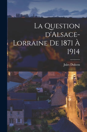 La question dAlsaceLorraine de 1871 à 1914