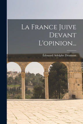 La France Juive Devant Lopinion...